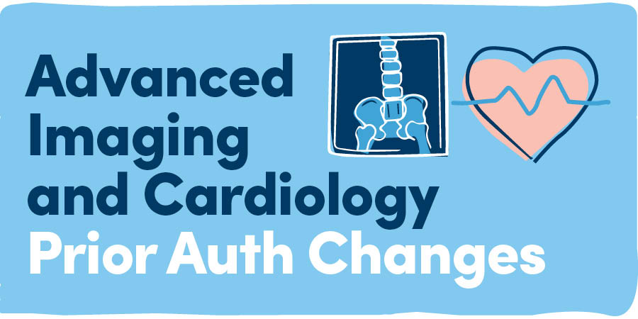 Advanced Imaging and Cardiology Prior Auth Changes